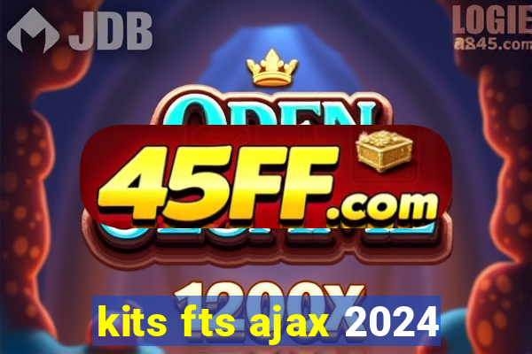 kits fts ajax 2024
